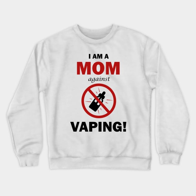 I AM A MOM against VAPING! Crewneck Sweatshirt by lanangtelu